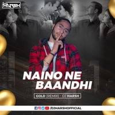 Naino Ne Baandhi Remix Mp3 Song - Dj Harsh